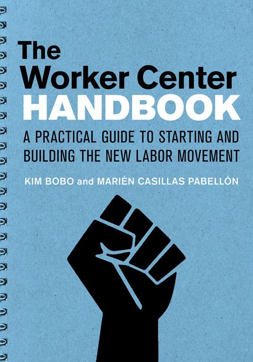 Cover of the book The Worker Center Handbook by Kim Bobo, Marien Casillas Pabellon, Cornell University Press