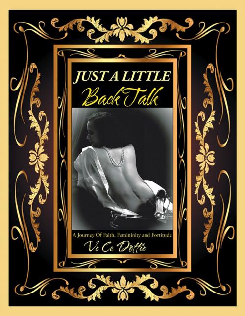 Cover of the book Just a Little Back Talk by Ve Ce Dottie, Xlibris US