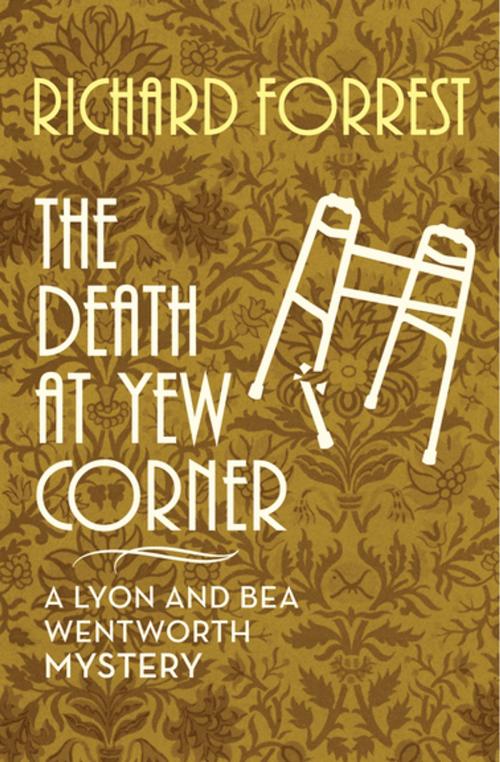Cover of the book The Death at Yew Corner by Richard Forrest, MysteriousPress.com/Open Road