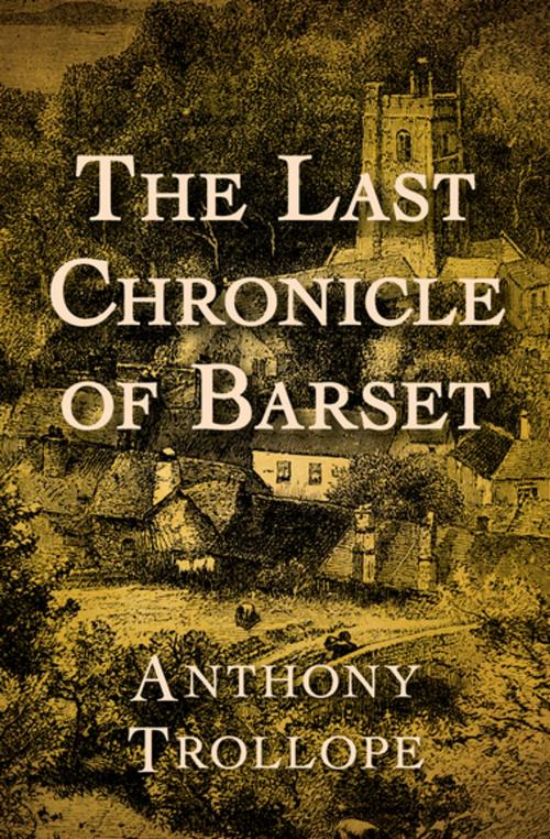 Cover of the book The Last Chronicle of Barset by Anthony Trollope, Open Road Media