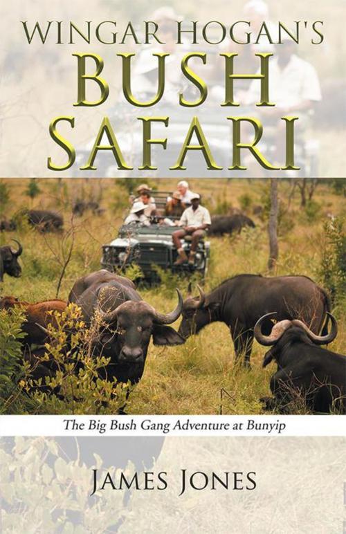 Cover of the book Wingar Hogan's Bush Safari by James Jones, Balboa Press AU