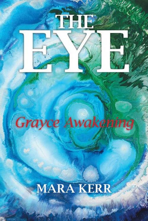 Cover of the book The Eye by Mara Kerr, Balboa Press
