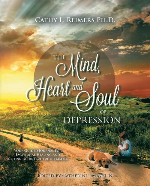 Cover of the book The Mind, Heart & Soul of Depression by Cathy L. Reimers Ph.D., Balboa Press