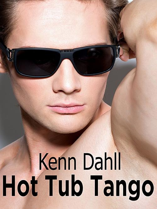 Cover of the book Hot Tub Tango by Kenn Dahll, Excessica