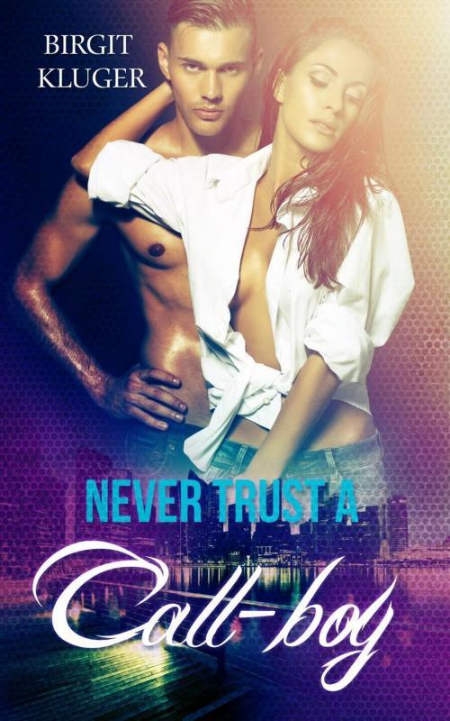 Cover of the book Never Trust a Callboy by Birgit Kluger, Babelcube Inc.