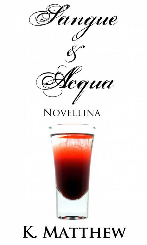 Cover of the book Novellina (Sangue e Acqua vol.3) by K. Matthew, Babelcube Inc.