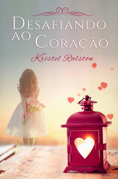 Cover of the book Desafiando ao Coração by Kristel Ralston, Babelcube Inc.