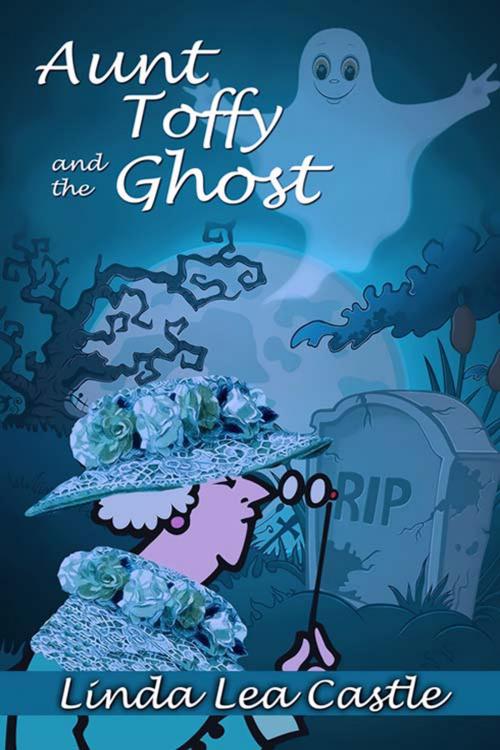 Cover of the book Aunt Toffy and the Ghost by Linda Lea Castle, The Wild Rose Press, Inc.