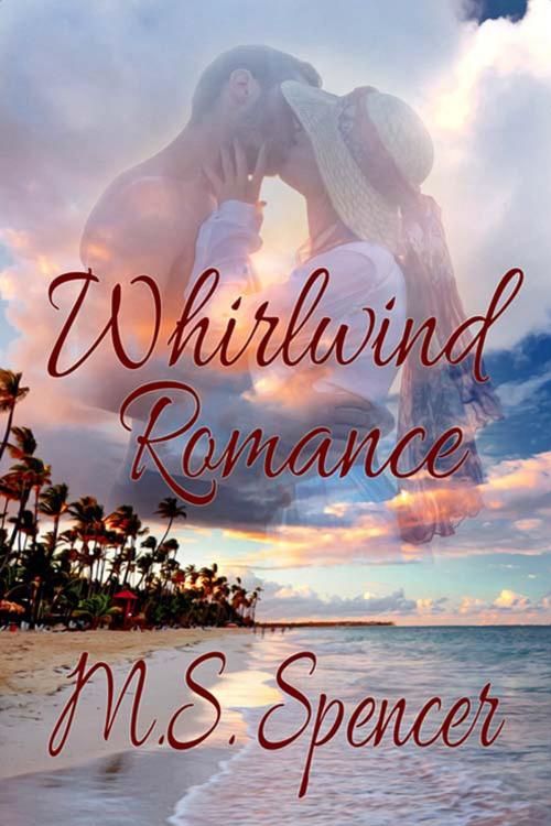 Cover of the book Whirlwind Romance by M. S. Spencer, The Wild Rose Press, Inc.