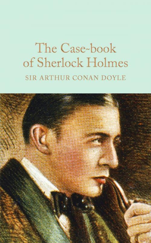 Cover of the book The Case-Book of Sherlock Holmes by Arthur Conan Doyle, Pan Macmillan