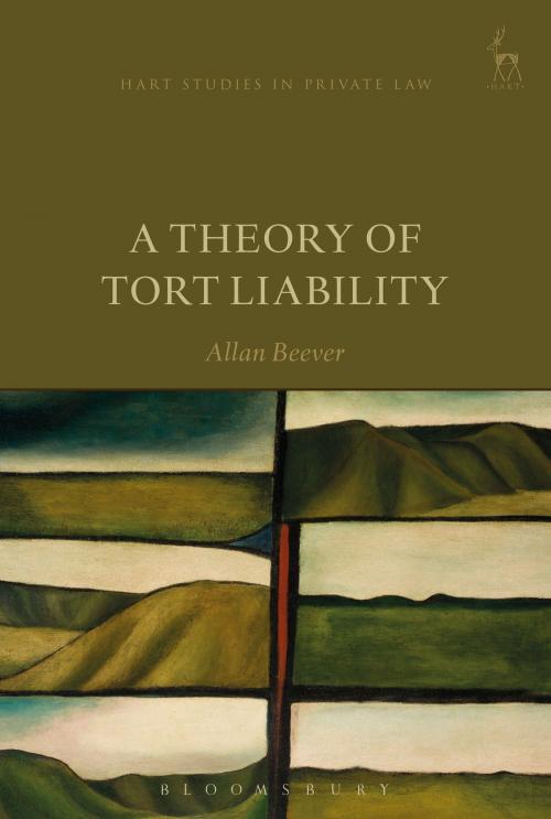 Cover of the book A Theory of Tort Liability by Allan Beever, Bloomsbury Publishing