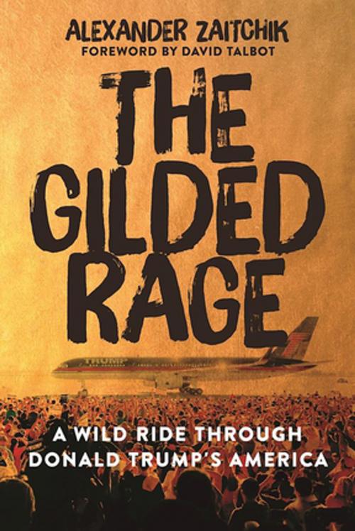 Cover of the book The Gilded Rage by Alexander Zaitchik, Skyhorse Publishing