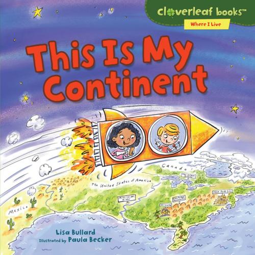 Cover of the book This Is My Continent by Lisa Bullard, Lerner Publishing Group