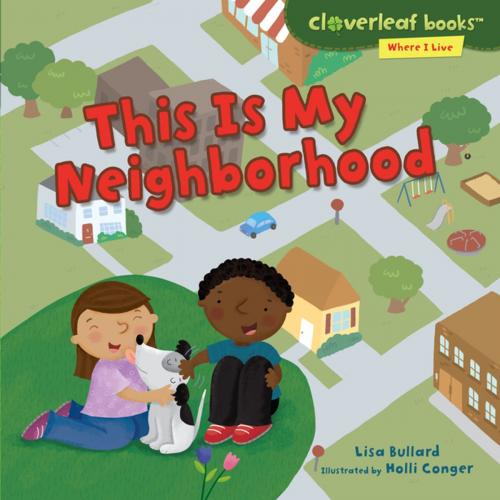 Cover of the book This Is My Neighborhood by Lisa Bullard, Lerner Publishing Group