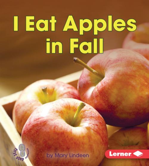 Cover of the book I Eat Apples in Fall by Mary Lindeen, Lerner Publishing Group