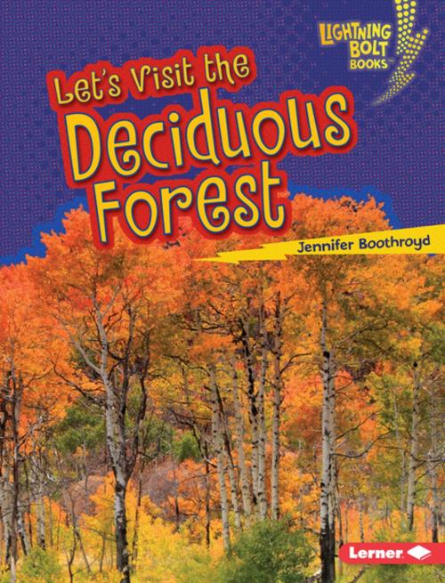 Cover of the book Let's Visit the Deciduous Forest by Jennifer Boothroyd, Lerner Publishing Group
