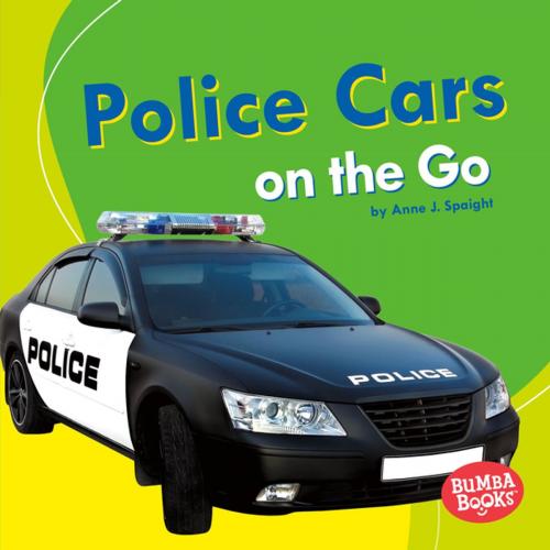 Cover of the book Police Cars on the Go by Anne J. Spaight, Lerner Publishing Group
