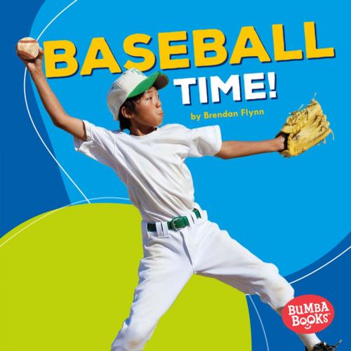 Cover of the book Baseball Time! by Brendan Flynn, Lerner Publishing Group