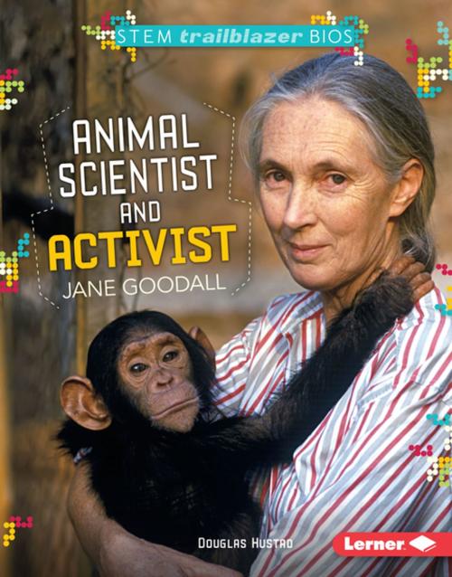 Cover of the book Animal Scientist and Activist Jane Goodall by Douglas Hustad, Lerner Publishing Group
