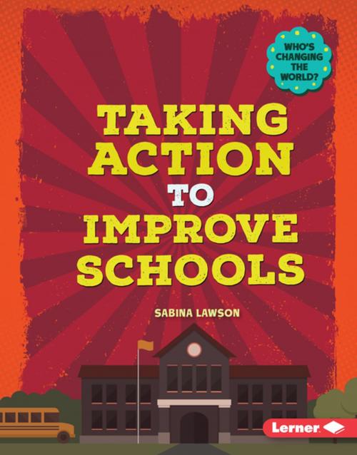 Cover of the book Taking Action to Improve Schools by Sabina Lawson, Lerner Publishing Group