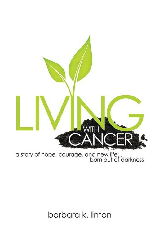 Cover of the book Living with Cancer by Barbara Linton, WestBow Press