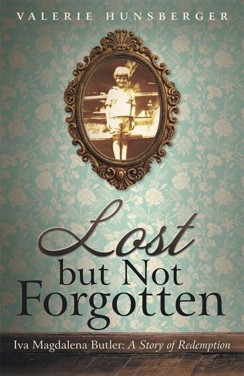 Cover of the book Lost but Not Forgotten by Valerie Hunsberger, WestBow Press