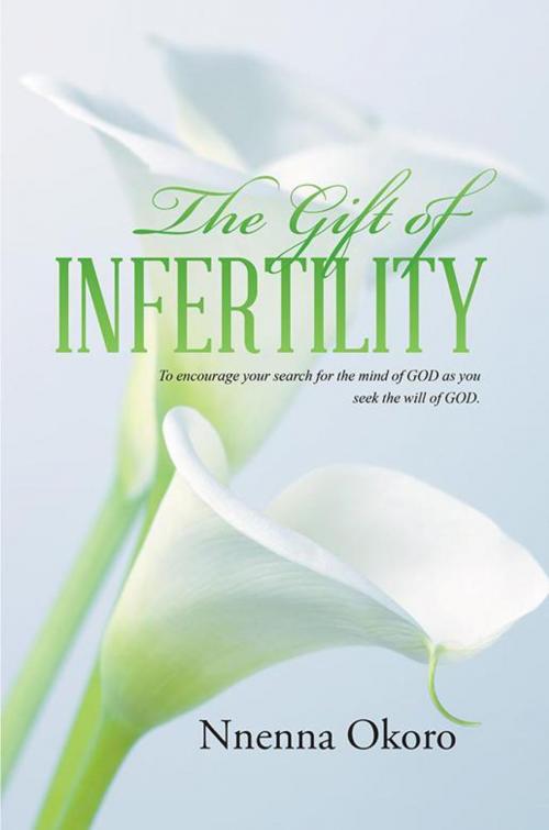 Cover of the book The Gift of Infertility by Nnenna Okoro, WestBow Press