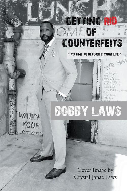 Cover of the book Getting Rid of Counterfeits by Bobby Laws, Crystal Janae Laws, WestBow Press