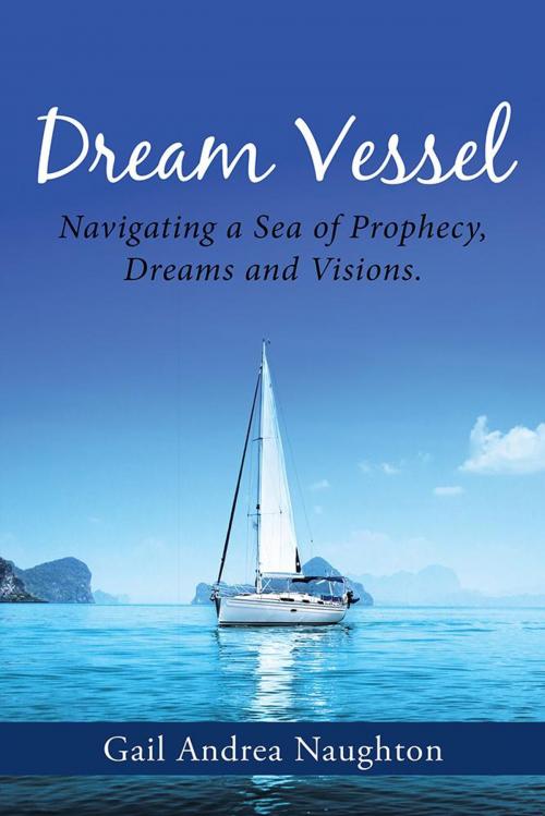 Cover of the book Dream Vessel by Gail Andrea Naughton, WestBow Press