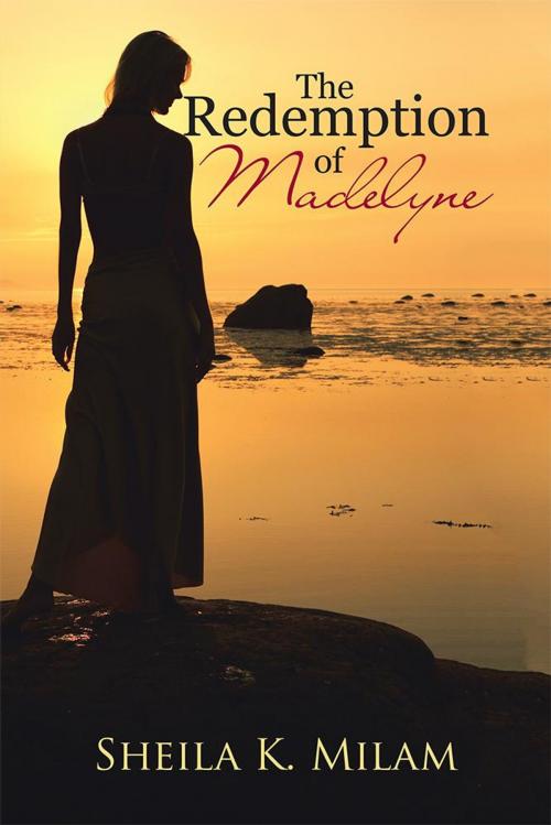 Cover of the book The Redemption of Madelyne by Sheila K. Milam, WestBow Press