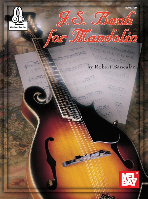 Cover of the book J. S. Bach for Mandolin by Robert Bancalari, Mel Bay Publications, Inc.