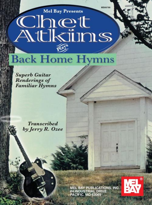 Cover of the book Chet Atkins Plays Back Home Hymns by Chet Atkins, Jerry R. Ozee, Mel Bay Publications, Inc.
