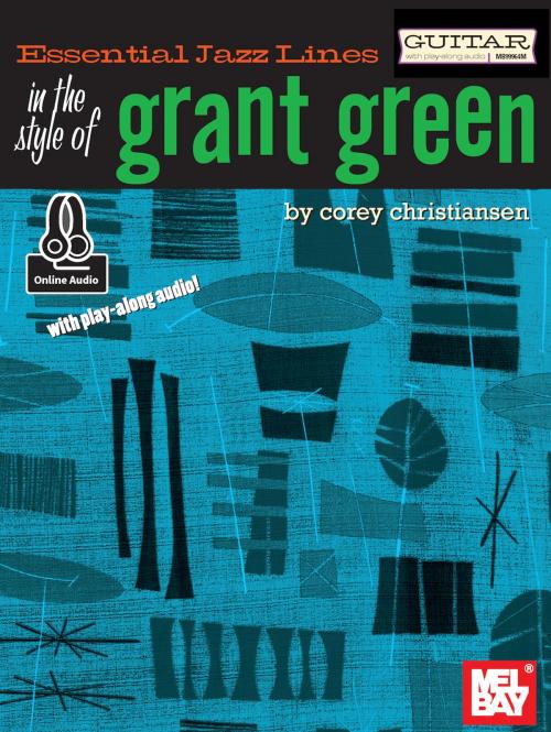 Cover of the book Essential Jazz Lines: In the Style of Grant Green - Guitar Edition by Corey Christiansen, Mel Bay Publications, Inc.