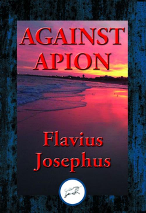 Cover of the book Against Apion by Flavius Josephus, Dancing Unicorn Books
