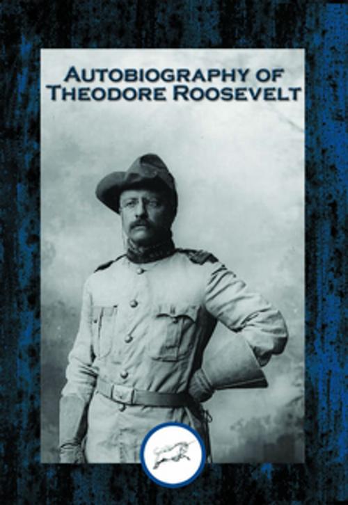Cover of the book Autobiography of Theodore Roosevelt by Theodore Roosevelt, Dancing Unicorn Books