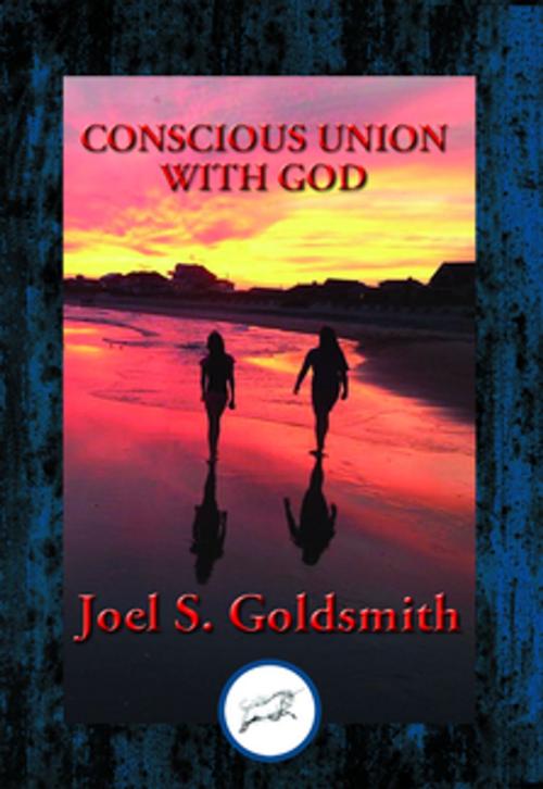 Cover of the book Conscious Union with God by Joel S. Goldsmith, Dancing Unicorn Books