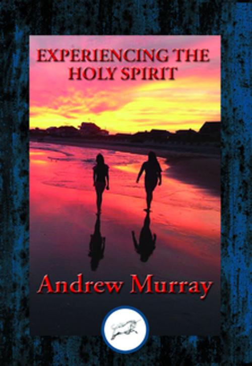 Cover of the book Experiencing the Holy Spirit by Andrew Dr Murray, Dancing Unicorn Books
