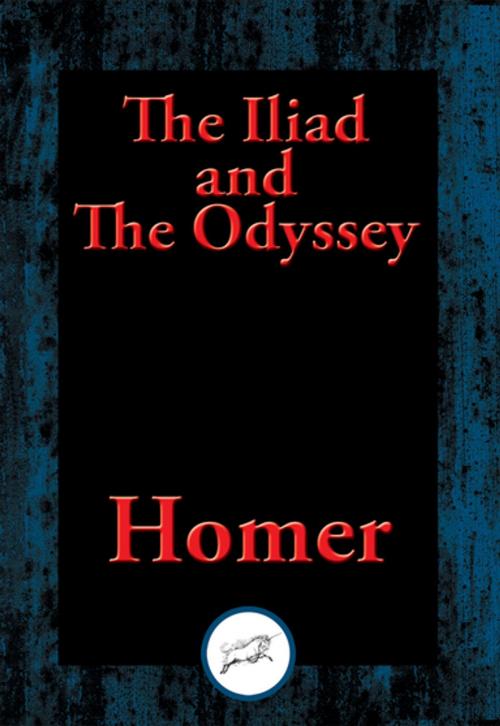 Cover of the book The Iliad and The Odyssey by Homer, Dancing Unicorn Books
