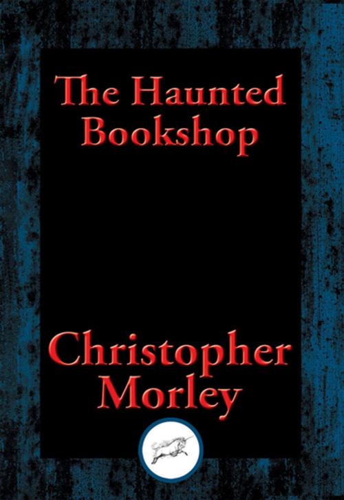 Cover of the book The Haunted Bookshop by Christopher Morley, Dancing Unicorn Books