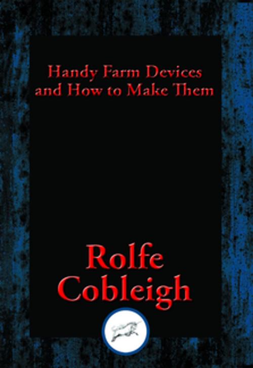 Cover of the book Handy Farm Devices and How to Make Them by Rolfe Cobleigh, Dancing Unicorn Books