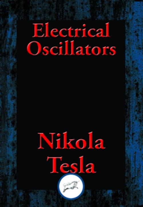Cover of the book Electrical Oscillators by Nikola Tesla, Dancing Unicorn Books