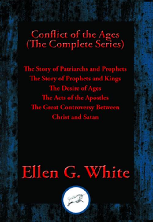Cover of the book Conflict of the Ages (The Complete Series) by Ellen G. White, Dancing Unicorn Books