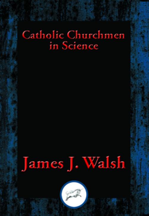Cover of the book Catholic Churchmen in Science by James J. Walsh, Dancing Unicorn Books