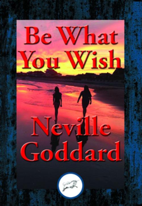 Cover of the book Be What You Wish by Neville Goddard, Dancing Unicorn Books