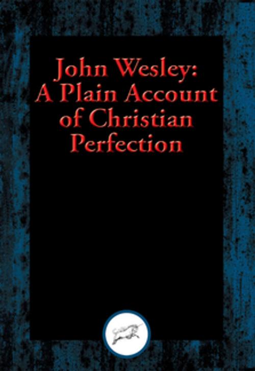 Cover of the book A Plain Account of Christian Perfection by John Wesley, Dancing Unicorn Books