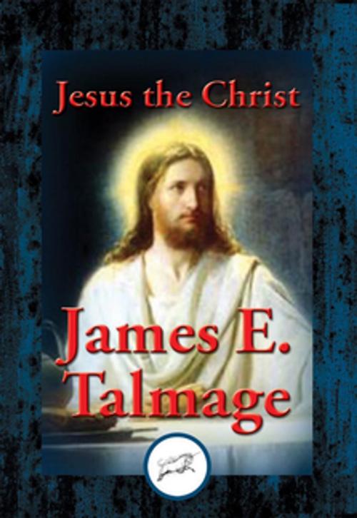 Cover of the book Jesus the Christ by James E. Talmage, Dancing Unicorn Books