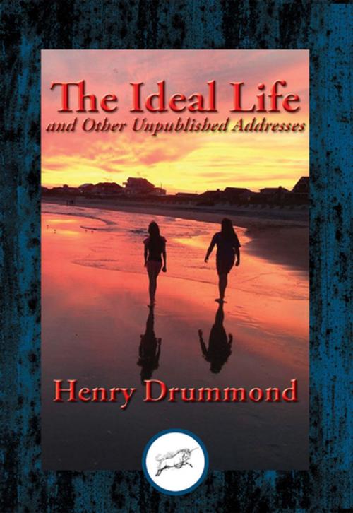 Cover of the book The Ideal Life and Other Unpublished Addresses by Henry Drummond, Dancing Unicorn Books