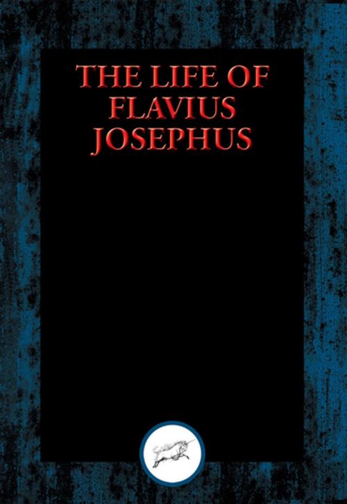 Cover of the book The Life of Flavius Josephus by Flavius Josephus, Dancing Unicorn Books