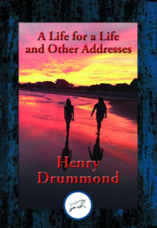 Cover of the book A Life for a Life and Other Addresses by Henry Drummond, Dancing Unicorn Books