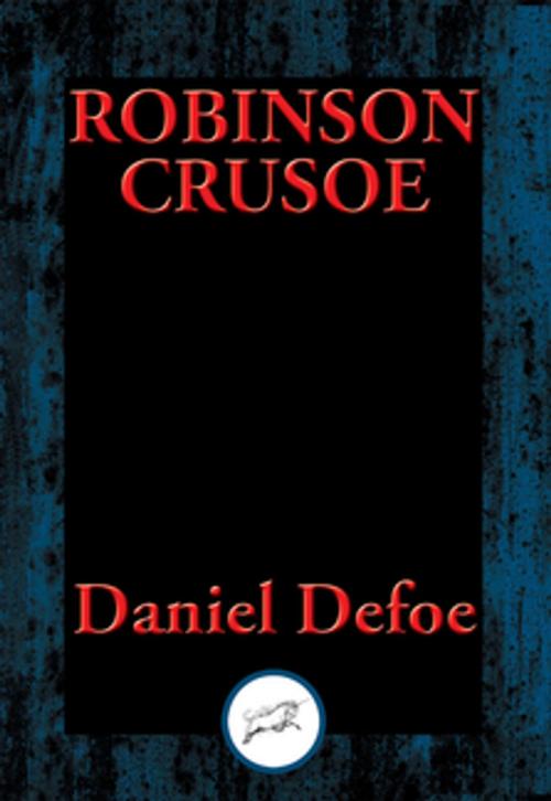 Cover of the book The Life and Most Surprising Adventures of Robinson Crusoe by Daniel Defoe, Dancing Unicorn Books